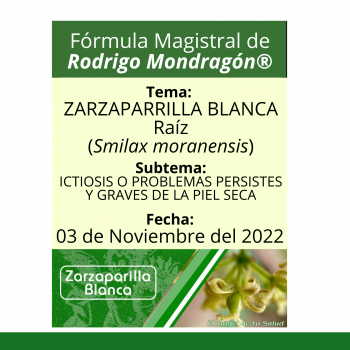 Fórmula del día 03 de Noviembre del 2022 ZARZAPARRILLA BLANCA / ICTIOSIS O PROBLEMAS PERSISTES Y GRAVES DE LA PIEL SECA