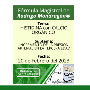 Fórmula del día 20 de Febrero del 2023 HISTIDINA CON CALCIO ORGÁNICO / INCREMENTO DE LA PRESIÓN ARTERIAL EN LA TERCERA EDAD