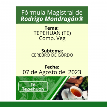 Fórmula del día 07 de Agosto del 2023 TÉ TEPEHUAN / CEREBRO DE GORDO