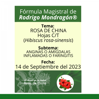 Fórmula del día 14 de Septiembre del 2023 ROSA DE CHINA / ANGINAS O AMÍGDALAS INFLAMADAS O FARINGITIS
