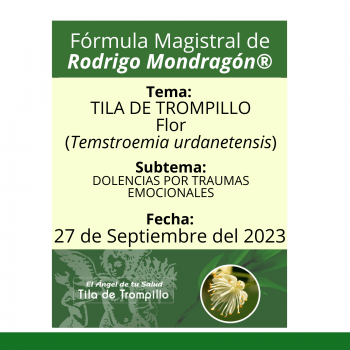 Fórmula del día 27 de Septiembre del 2023 TILA DE TROMPILLO / DOLENCIAS POR TRAUMAS EMOCIONALES