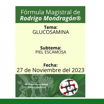 Fórmula del día 27 de Noviembre del 2023 GLUCOSAMINA / PIEL ESCAMOSA