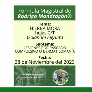 Fórmula del día 28 de Noviembre del 2023 HIERBA MORA / LESIONES POR RASCADO COMPULSIVO O DERMATILOMANÍA