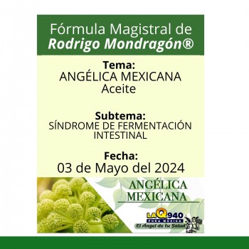 Fórmula del día 03 de Mayo del 2024 ANGÉLICA MEXICANA / SÍNDROME DE FERMENTACIÓN INTESTINAL