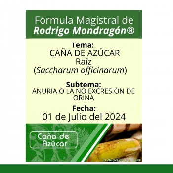 Fórmula del día 01 de Julio del 2024 CAÑA DE AZÚCAR/ANURIA O LA NO EXCRESIÓN DE ORINA