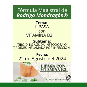 Fórmula del día 22 de Agosto del 2024 LIPASA CON VITAMINA B2/TIROIDITIS AGUDA INFECCIOSA O TIROIDES INFLAMADA POR INFECCIÓN