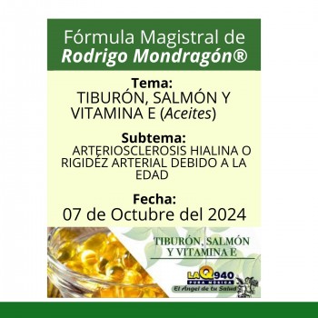 Fórmula del día 07 de Octubre del 2024 TIBURÓN, SALMÓN Y VITAMINA E/ARTERIOSCLEROSIS HIALINA O RIGIDÉZ ARTERIAL DEBIDO A LA EDAD